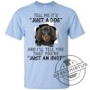 Tell Me Its And Ill Tell You That Youre Dachshund Funny Gift Lover Dog Tee Shirt geekshirtus.com 1