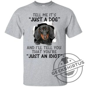 Tell Me Its And Ill Tell You That Youre Dachshund Funny Gift Lover Dog Tee Shirt geekshirtus.com 3