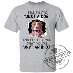 Tell Me Its And Ill Tell You That Youre Pitbull Funny Gift Lover Dog Tee Shirt geekshirtus.com 3 1