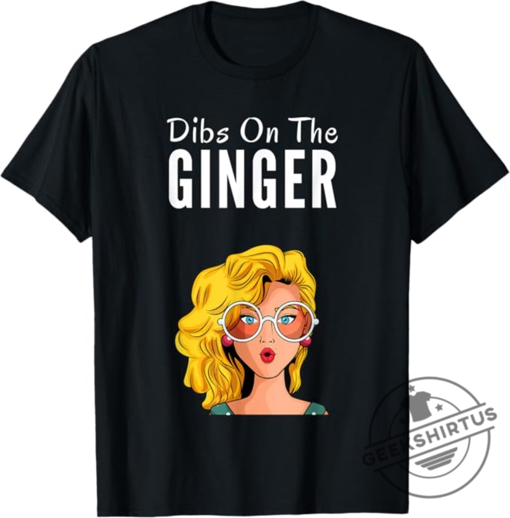 Dibs On The Ginger Redhead Day Red Hair Gifts Proud Ginger Tshirt