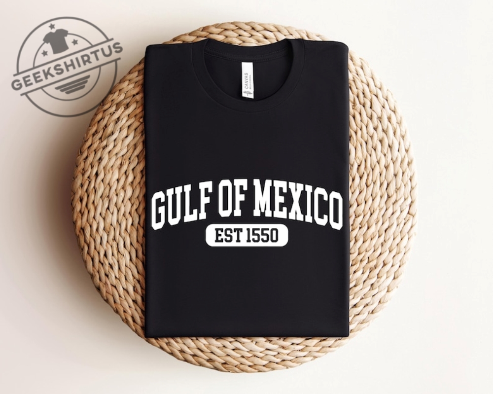 Gulf Of Mexico Tshirt Gulf Of Mexico Est 1550 Shirt Subtle Anti Trump Shirt Gulf Coast Tshirt Mexican Beach Crewneck Tee Liberal Gift