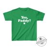 Yes Paddy Tee Funny 90S Style St. Patricks Day Shirt geekshirtus 1 1