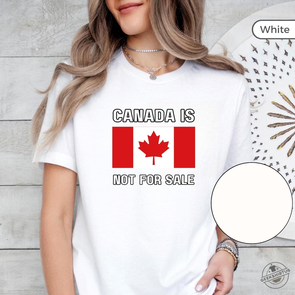 Canada Not For Sale Shirt  Stand For True North Strong  Free