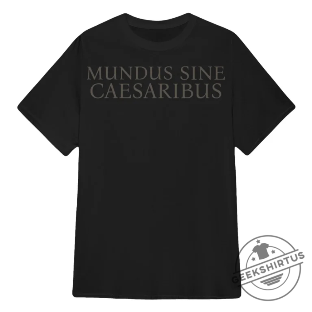 Jay Graber Mundus Sine Caesaribus Shirt geekshirtus 1