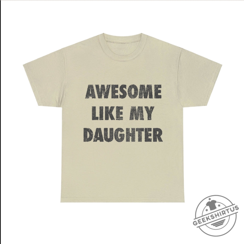 Awesome Like My Daughter Tshirt  Funny Fathers Day Gift  Awesome Dad Graphic Tee