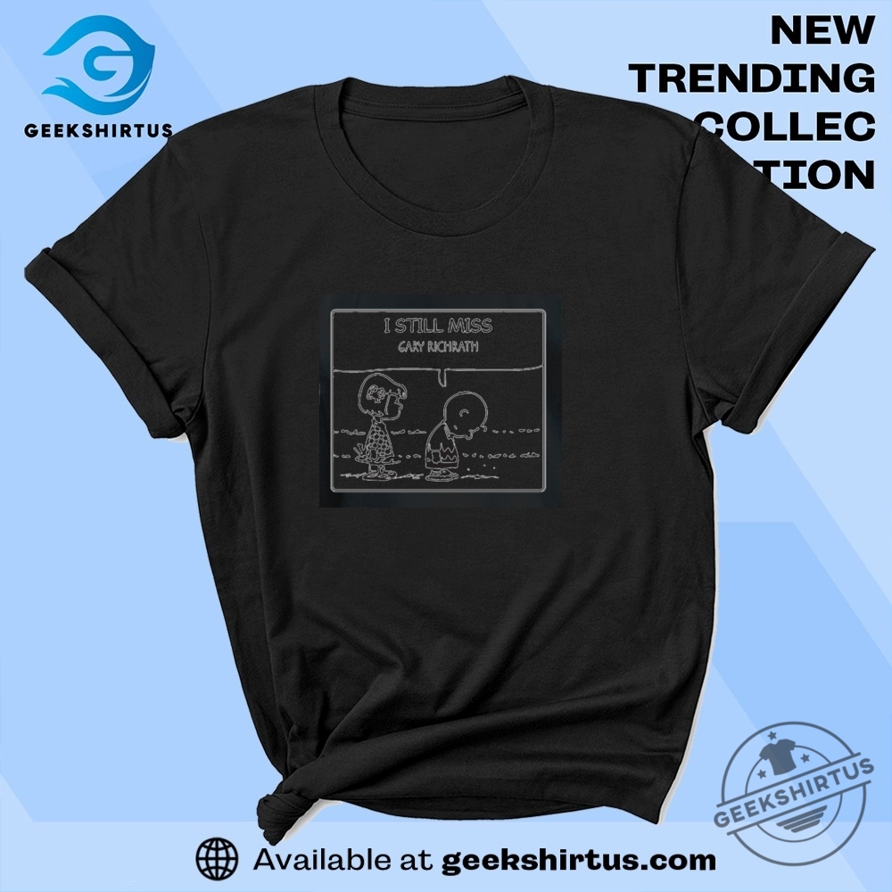 Gary Richrath I Still Miss You T Shirt geekshirtus 1