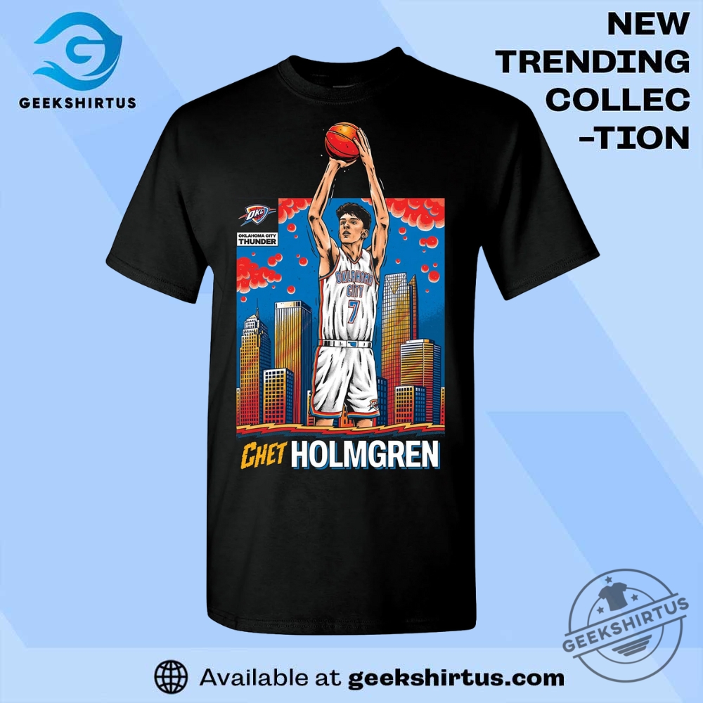 The Ultimate Guide to Trending Soccer and Baseball Jerseys for 2023 16 Okc Thunder Chet Holmgren Skyline Player T Shirt