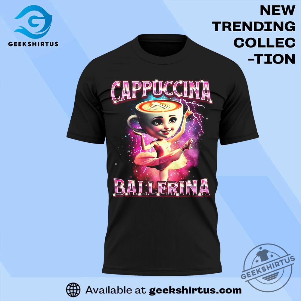 "Top WWE T-Shirts: Drew McIntyre and Finn Bálor Must-Haves" 8 Cappuccina Ballerina Special T Shirt