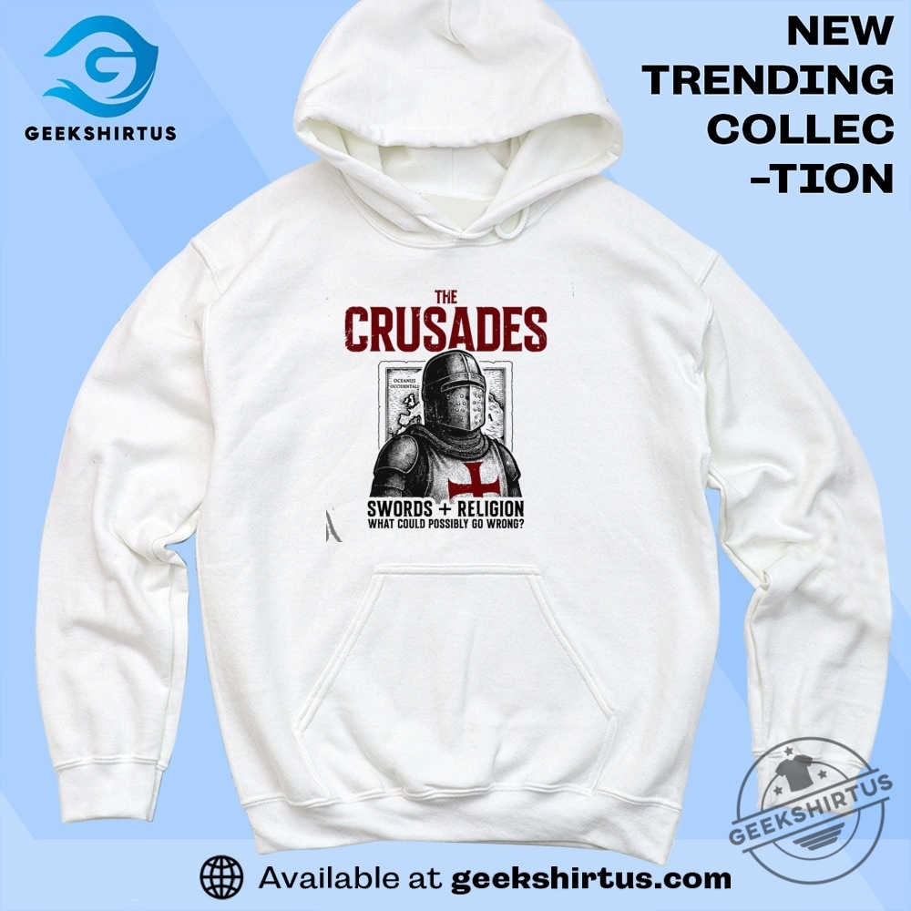The Crusades Swords And Religion T Shirt 6 The Crusades Swords And Religion T Shirt