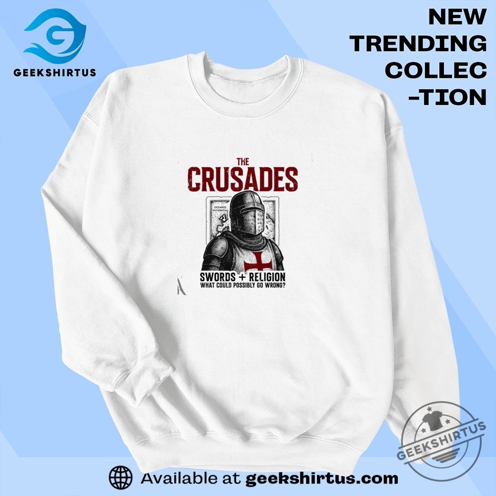The Crusades Swords And Religion T Shirt 7 The Crusades Swords And Religion T Shirt