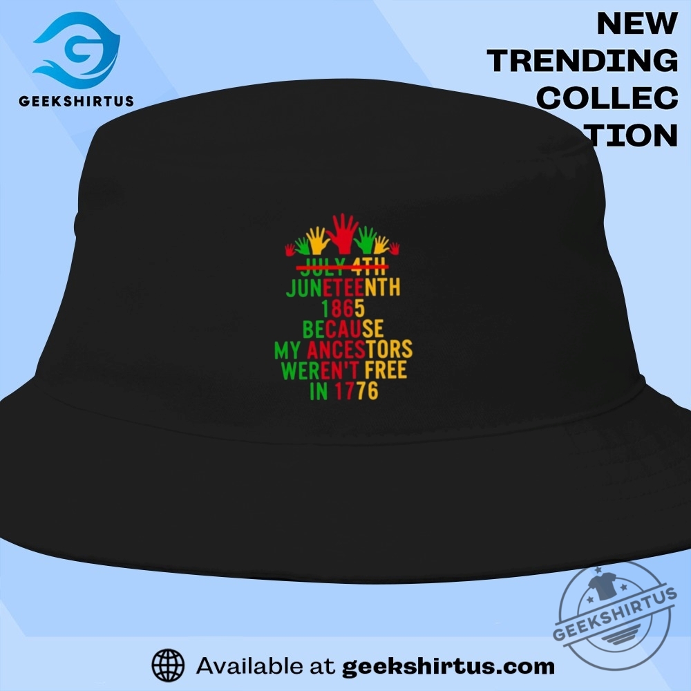 Spreadshirt Juneteenth Since 1865 Because My Ancestors Werent Free In 1776 T Shirt 9 Spreadshirt Juneteenth Since 1865 Because My Ancestors Werent Free In 1776 T Shirt geekshirtus 5