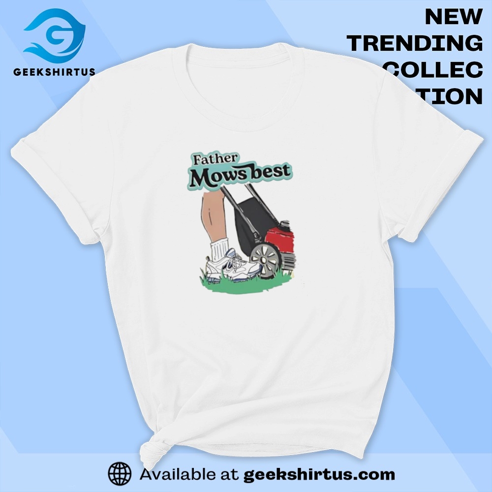 Father Mows Best T Shirt