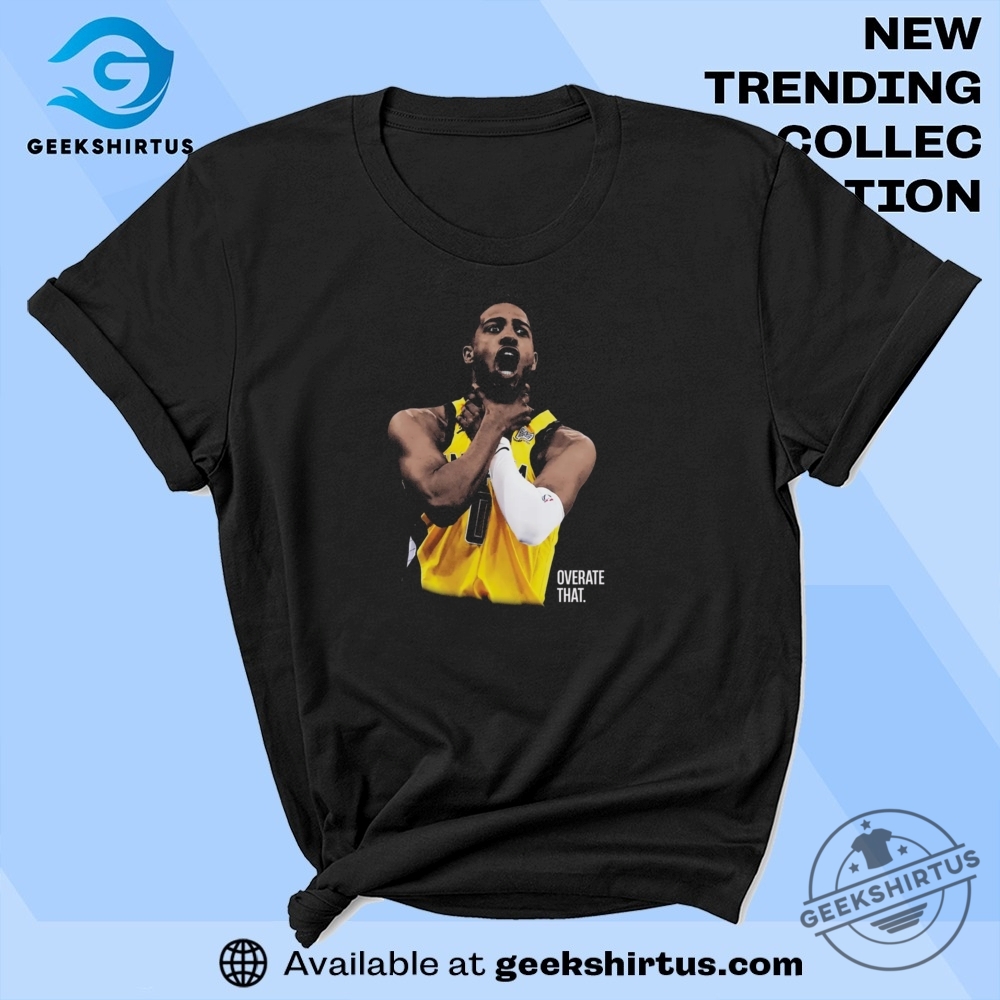 "Trendy Red, Summer, and Iconic Star Wars T-shirts for 2023" 9 Tyrese Haliburton Overate That Playoff T Shirt