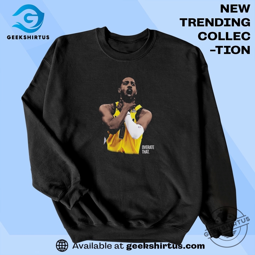 Tyrese Haliburton Overate That Playoff T Shirt 6 Tyrese Haliburton OVERATE THAT Playoff T Shirt
