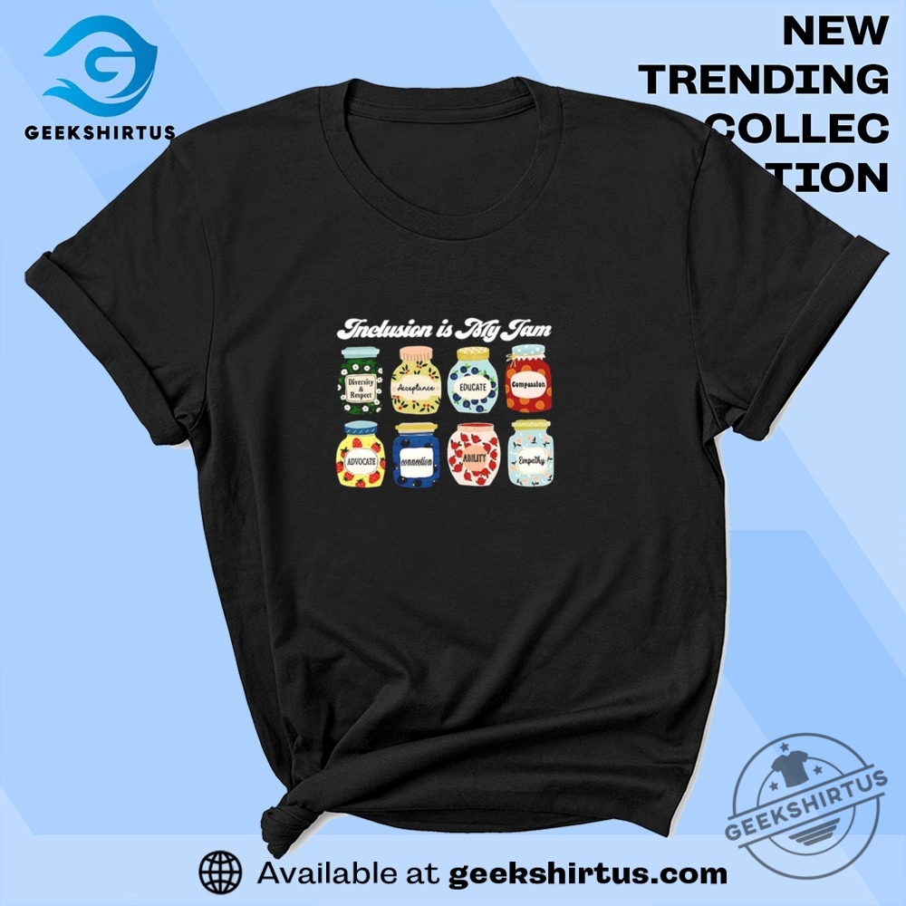 "Top 5 Must-Have Graphic T-Shirts for Unique Style Enthusiasts" 6 Inclusion Is My Jam T Shirt