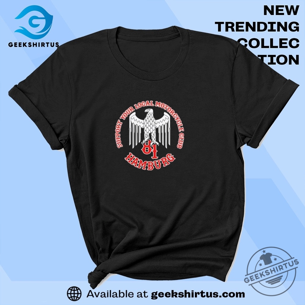 "Top 5 Unique T-Shirts: Style Meets Awareness and Creativity 2023" 20 Support Your Local Motorcycle Club Hamburg 81 T Shirt
