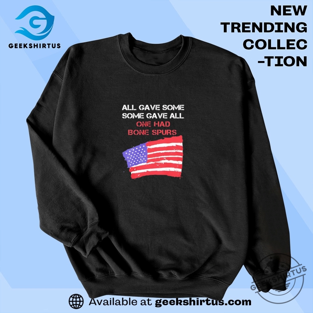 All Gave Some Gave All One Had Bone Spurs Usa Flag T Shirt 6 All gave some gave all one had bone spurs USA flag T Shirt