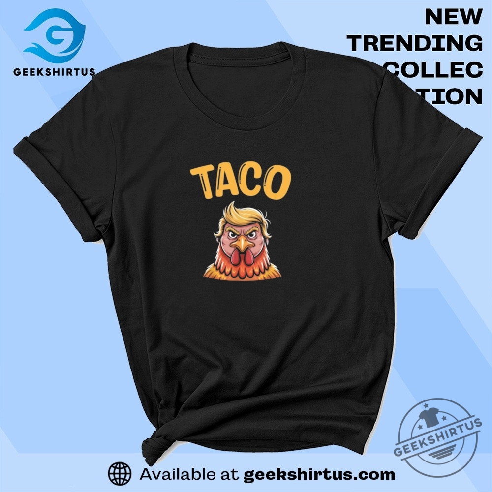 Taco Trump Always Chickens Out Tee Taco T Shirt geekshirtus 1