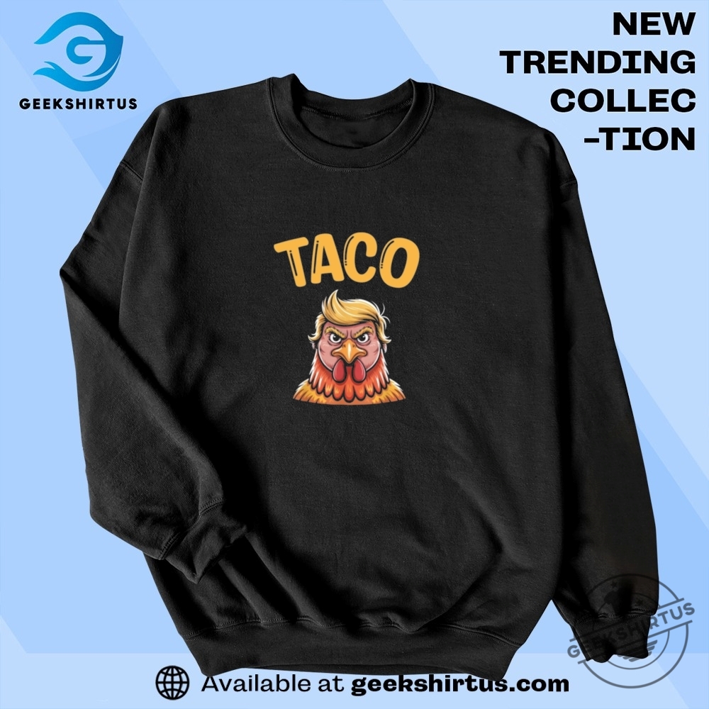 Taco Trump Always Chickens Out Tee Taco T Shirt 6 Taco Trump Always Chickens Out Tee Taco T Shirt