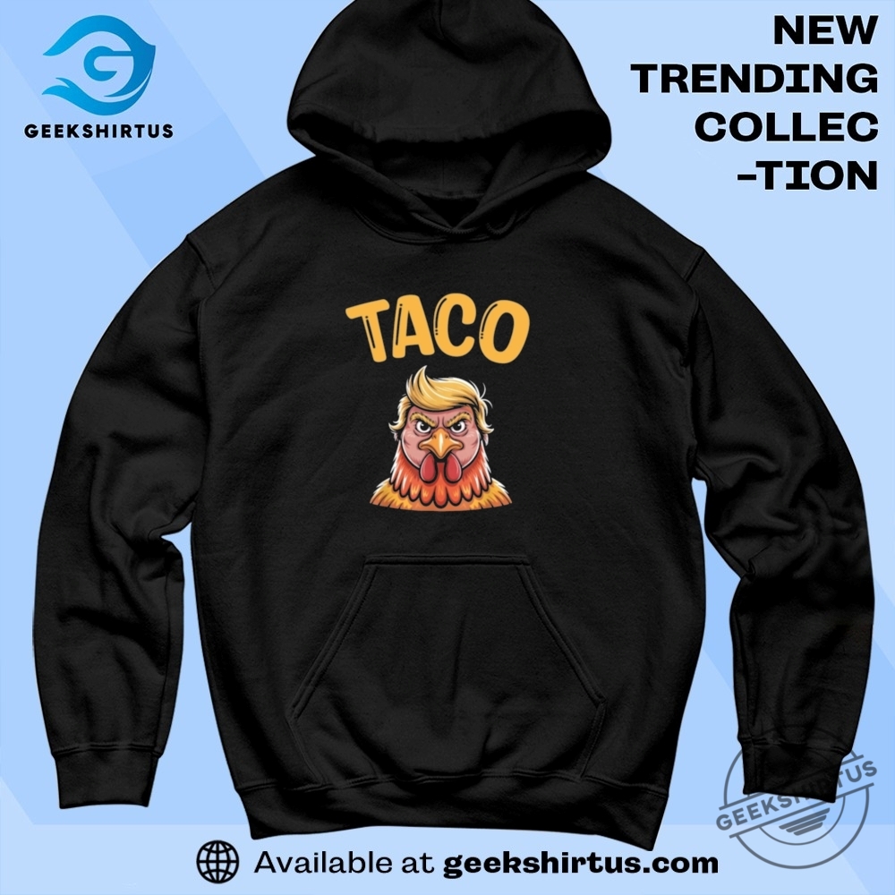 Taco Trump Always Chickens Out Tee Taco T Shirt 7 Taco Trump Always Chickens Out Tee Taco T Shirt