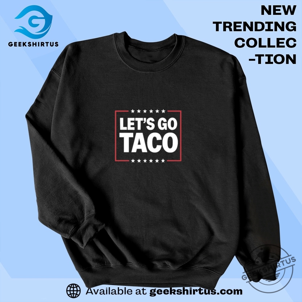 Lets Go Taco T Shirts 6 Let’s Go Taco T Shirts