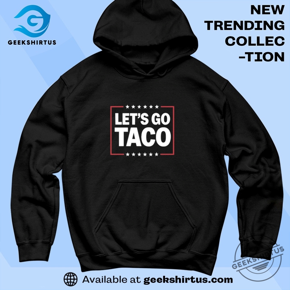 Lets Go Taco T Shirts 7 Let’s Go Taco T Shirts