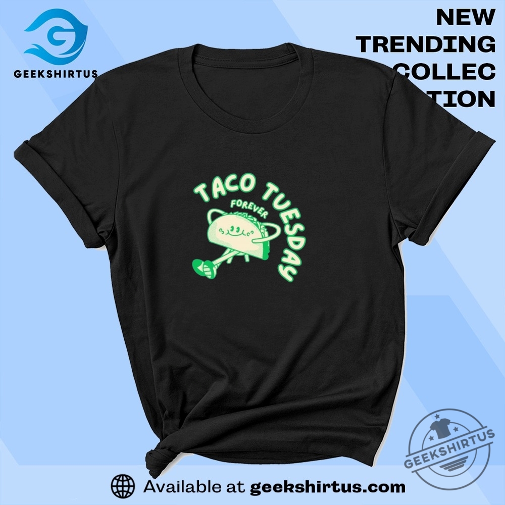 Taco Tuesday Forever T Shirts geekshirtus 1