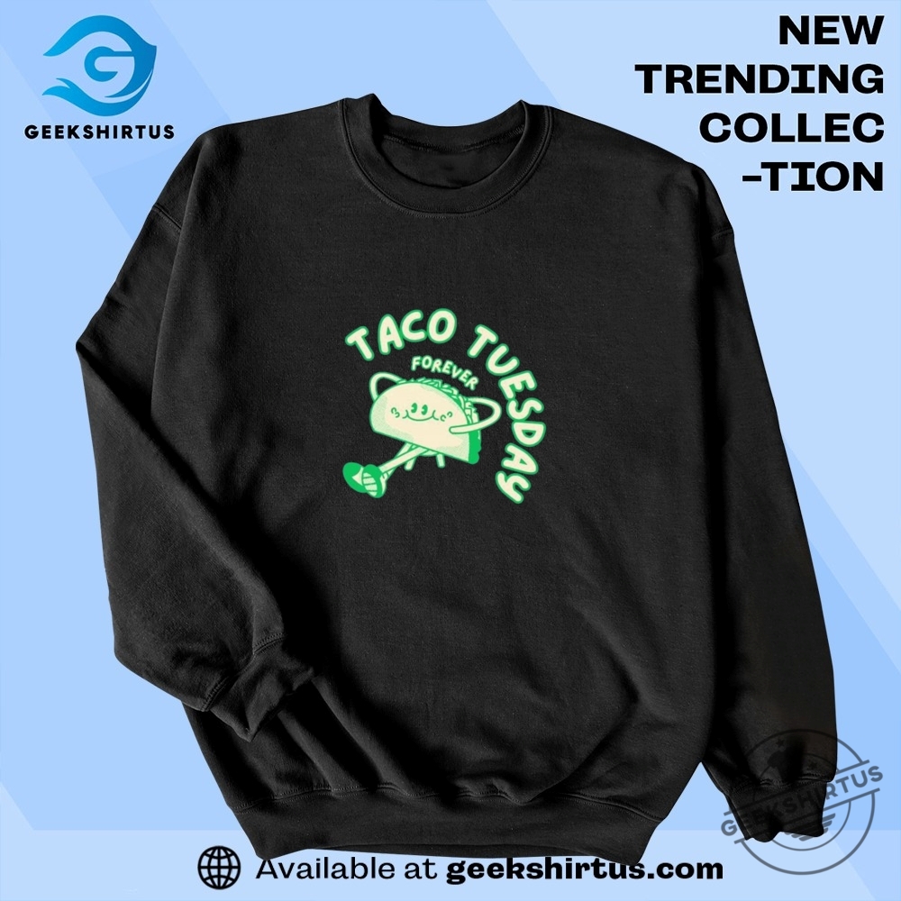 Taco Tuesday Forever T Shirts 6 Taco Tuesday Forever T Shirts